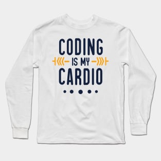 Coding Is My Cardio | Techie Cardio Fun Long Sleeve T-Shirt